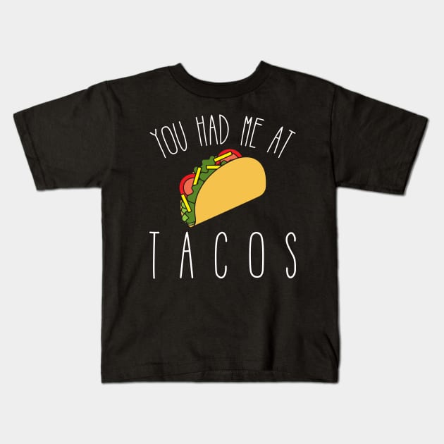 You Had Me at Tacos Kids T-Shirt by kapotka